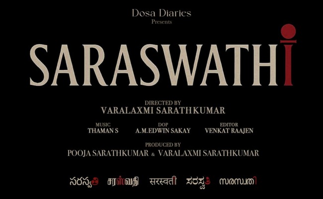 Varalaxmi Sarathkumar Turns Director With SARASWATHI