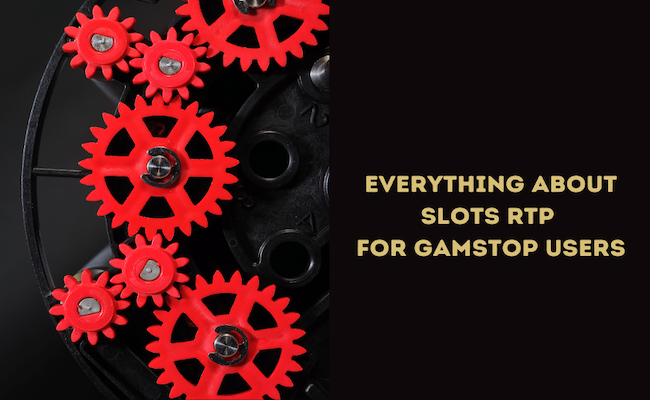 Everything About Slots RTP For GamStop Users